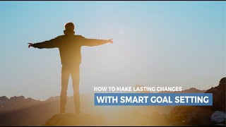 How to Make Lasting Changes with SMART Goal Setting | Lifehack