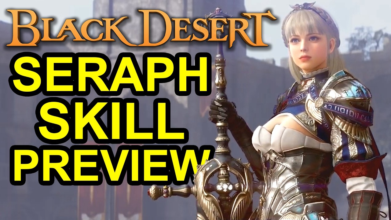 NEW CLASS SERAPH MAIN SKILL PREVIEW (BLACK DESERT ONLINE) BDO - YouTube