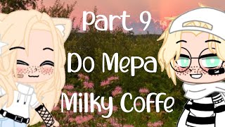 [Part 9 Do Mepa Milky Coffee]  #MilkyUmbrellaMep