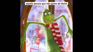 AQUELA PESSOA QUE NÃO GOSTA DO NATAL - O GRINCH #shorts