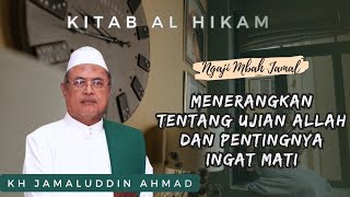 Menerangkan Tentang Ujian Allah Dan Pentingnya Ingat Mati - KH Jamaluddin Ahmad // Al Hikam