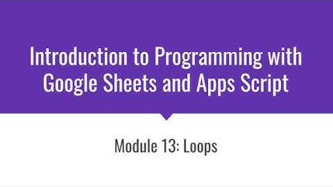 Loops: Introduction to Programming with Google Sheets 13-A
