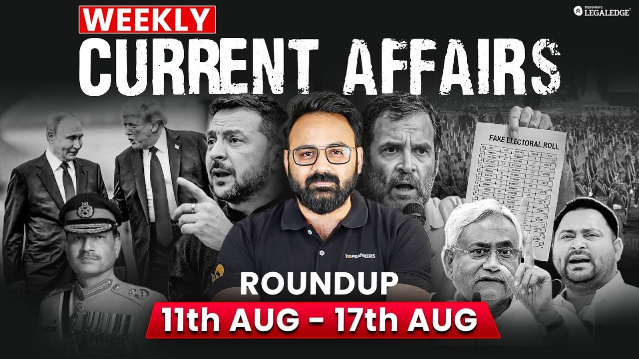 Weekly Current Affairs (11 to 17 August) for 3-Year LLB Exams 2025 | Current Affairs for 3-Year LLB