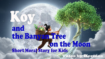 Koy and the Banyan Tree on the Moon | Vietnamese Folktale | Short Moral Story for Kids