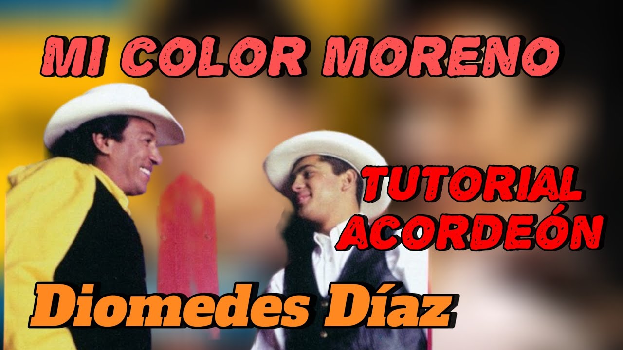 Mi color moreno (Diomedez Diaz.) en acordeón BESAS (cinco letras)