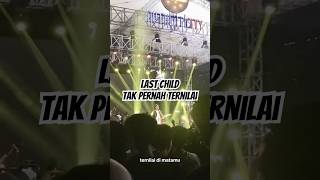 Last Child  Tak Pernah Ternilai lastchild rekamkonser