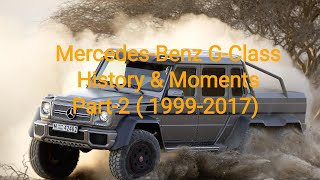 Mercedes-Benz G-Class History and Moment Part-2 ( 1999-2017 )