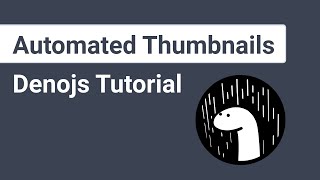 Automating My Youtube Thumbnails With Denojs