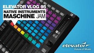 Native Instruments Maschine Jam - Elevator Vlog 95 (deutsch)