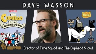 Dave Wasson: Creator of Time Squad and The Cuphead Show!