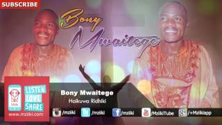 Haikuwa Ridhiki | Bony Mwaitege | Official Audio