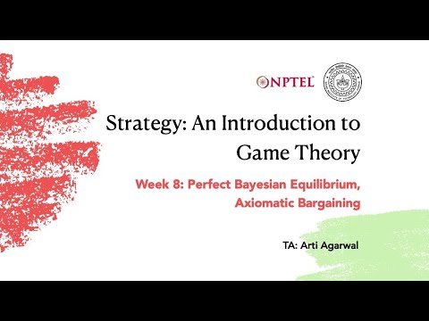 Week 8 - Bargaining, Perfect Bayesian Equilibria