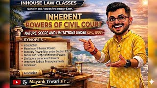 Inherent Powers of Civil Court under CPC, 1908? answer with Synopsis by Mayank sir 
