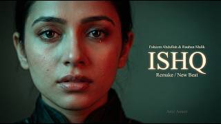 Ishq - Faheem Abdullah & Rauhan Malik | (Remake / New Beat) | Amir Ameer