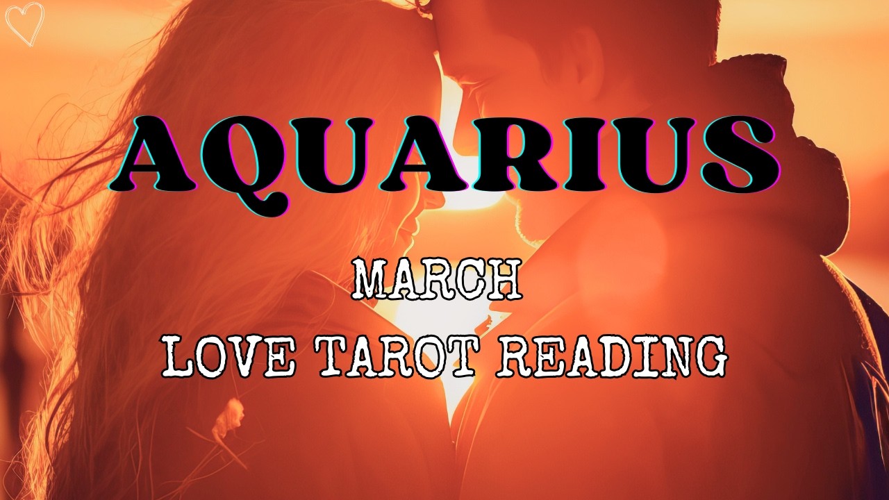 Aquarius (Kumbh) March 2026 ❤️ IS PERSON KI FEELINGS , INTENTIONS AAPKE LIYE ❤️