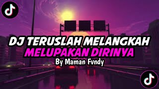 DJ TERUSLAH MELANGKAH MELUPAKAN DIRINYA || DJ KARENA KAMU GEISHA JEDAG JEDUG MENGKANE VIRAL TIKTOK