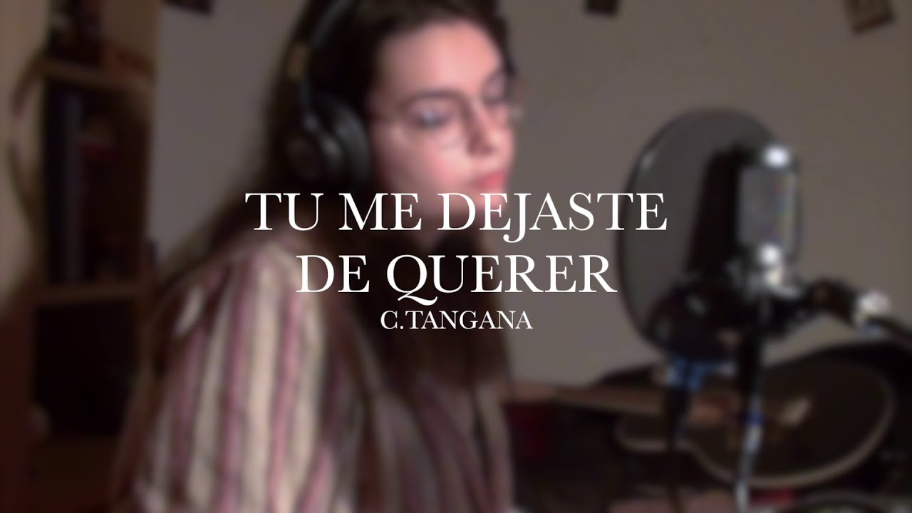 Tu me dejaste de querer C.Tangana (cover) YouTube Tu me dejaste de querer C.Tangana (cover) YouTube