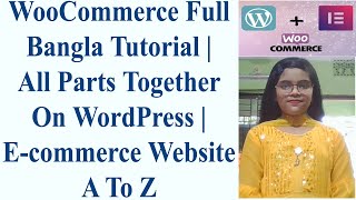 WooCommerce Full Bangla Tutorial | All Parts Together On WordPress | E-commerce Website A To Z