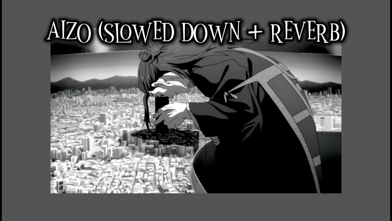 AIZO (Slowed down + Reverb)