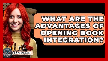 What Are The Advantages Of Opening Book Integration? - The Board Game Xpert