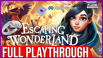 Escaping Wonderland | ALL CARVINGS | FULL WALKTROUGH | META QUEST | NO COMMENTING