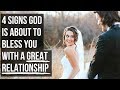 4 Signs God Is About to Bless You with a Great Relationship