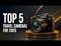 5 Best Travel Cameras in 2026  - This Is What I'd Buy At Every Price Range!