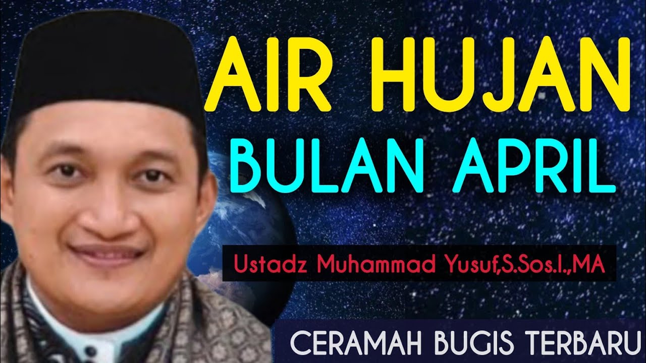 CERAMAH BUGIS - USTADZ MUHAMMAD YUSUF - AIR HUJAN BULAN APRIL
