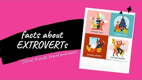 15 things you should know about extroverts|facts about extroverts |15 things Extrovert want you know