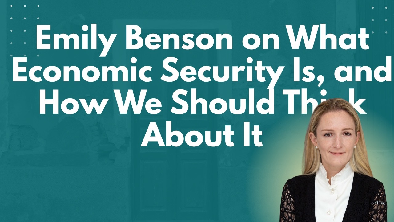Lawfare Daily: Emily Benson on What Economic Security Is, and How We Should Think About It