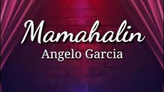 Mamahalin - Angelo Garcia ( Lyrics Video)