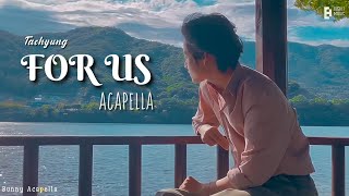 Taehyungv- For Us Acapella