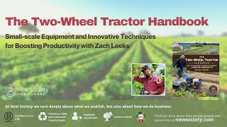 The Two-Wheel Tractor Handbook with Zach Loeks