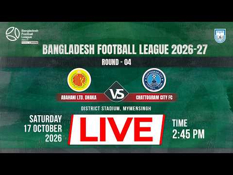 LIVE || Abahani Ltd. Dhaka vs Chattogram City FC || BFL 2026-27 || Round - 4