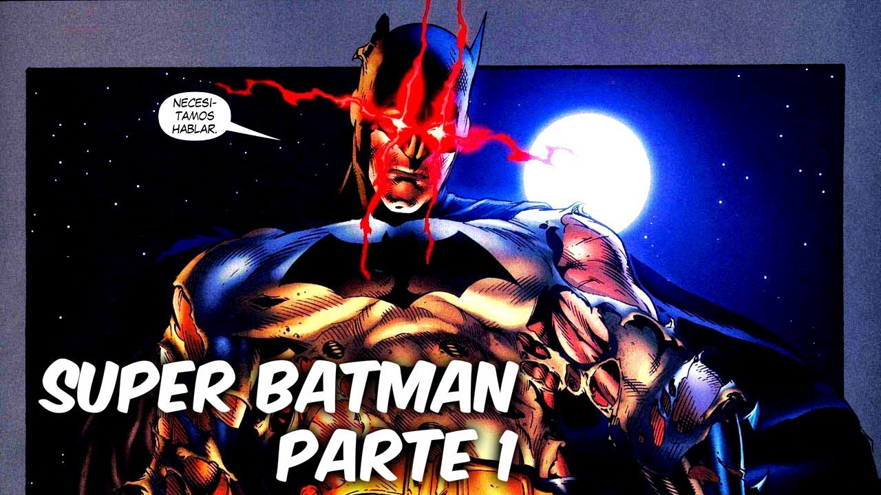 SUPER BATMAN: EL BATMAN CON SUPER PODERES 
