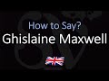 How to Pronounce Ghislaine Maxwell? (CORRECTLY)