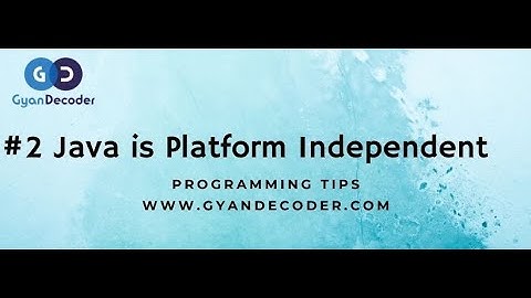 #2 Java is Platform Independent