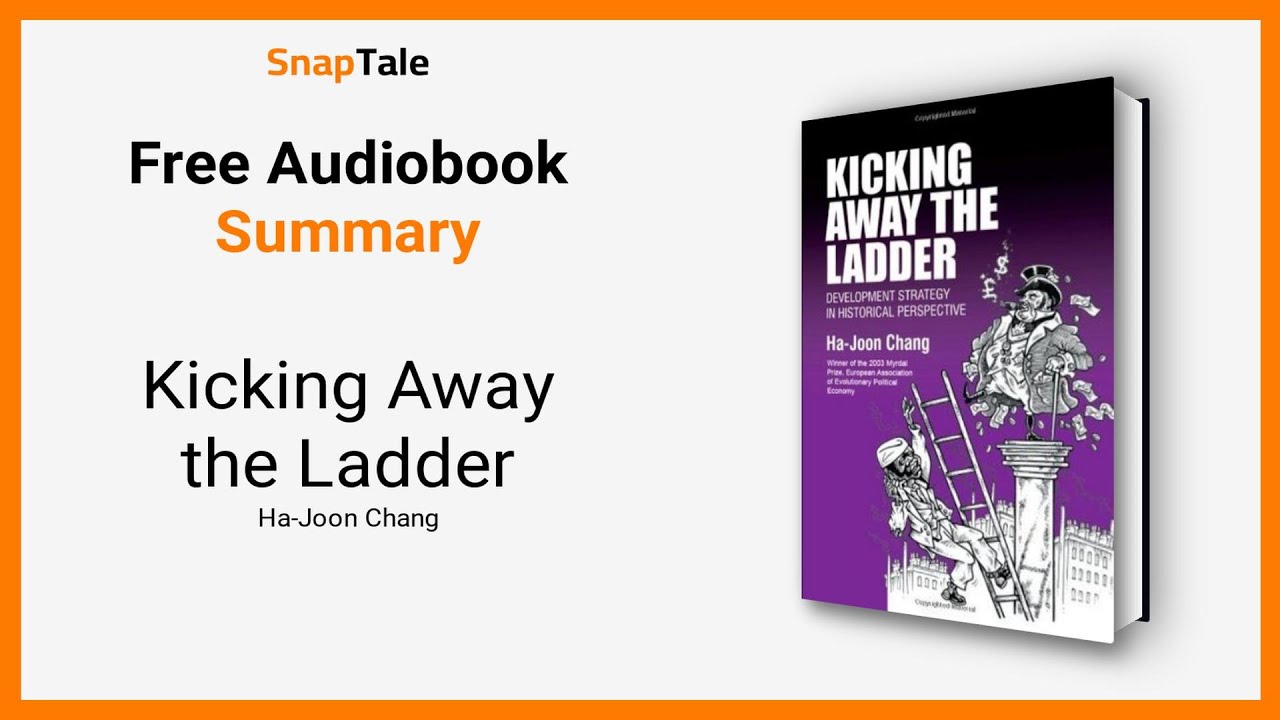Kicking Away the Ladder by HaJoon Chang 7 Minute Summary YouTube