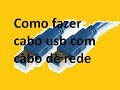 Como fazer cabo usb com cabo de rede