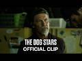 The Dog Stars | Official Clip