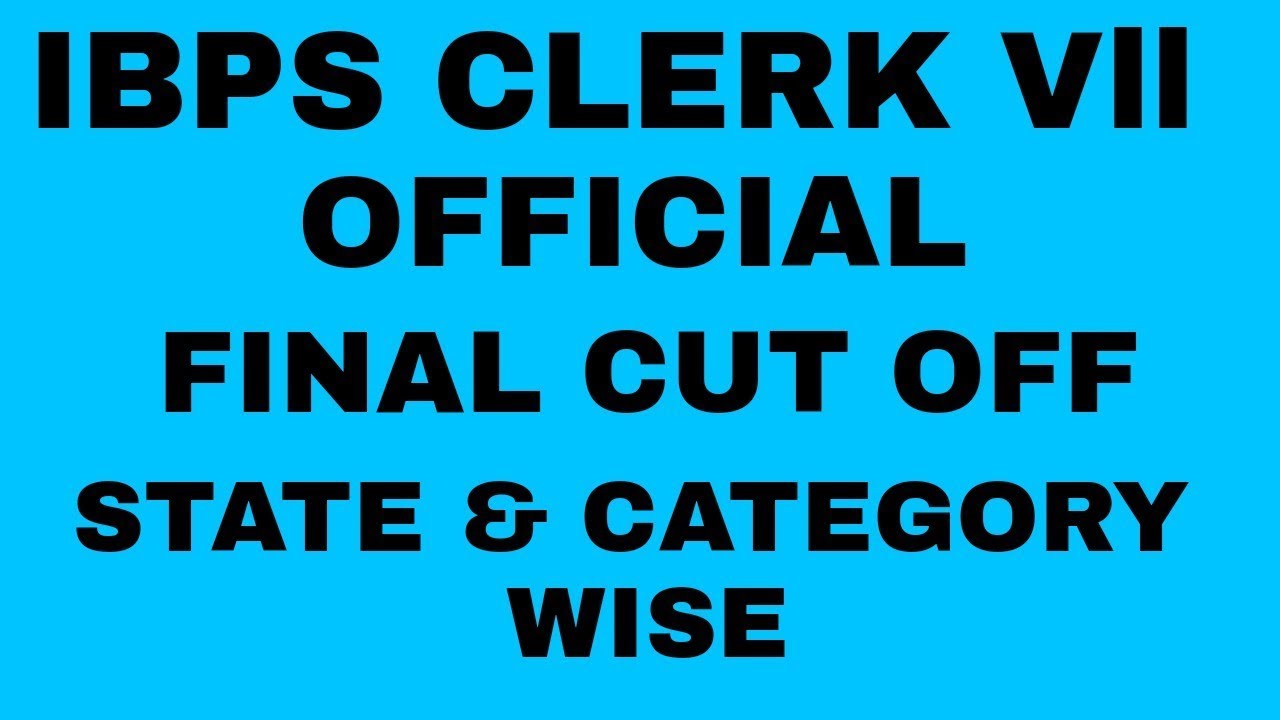 IBPS CLERK Vll OFFICIAL FINAL CUT OFF