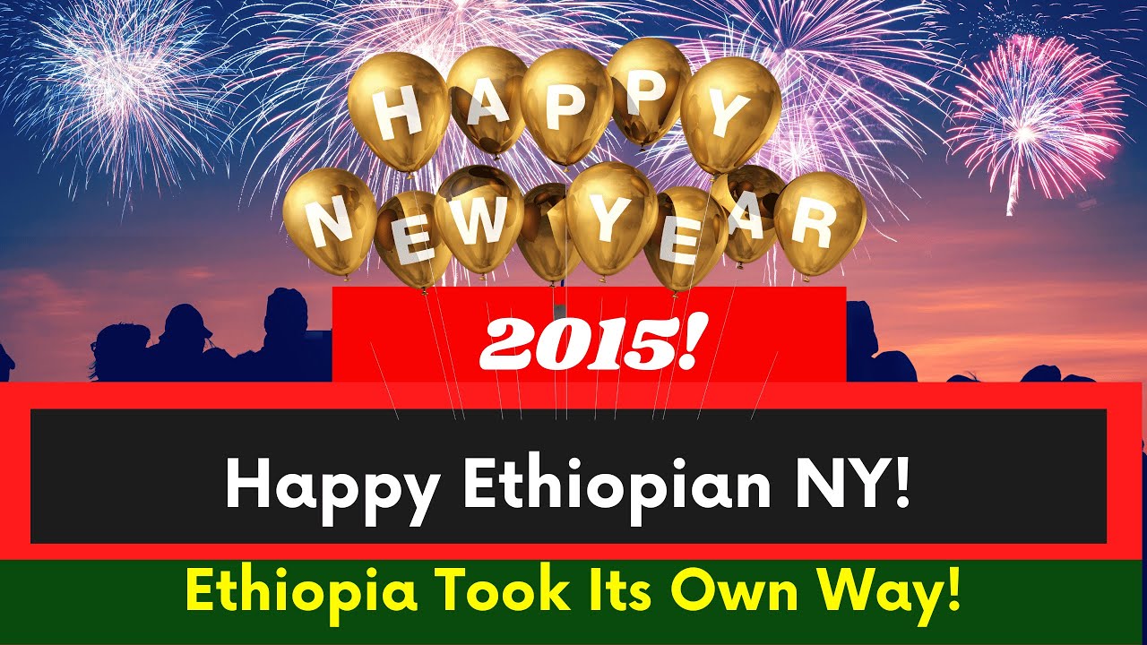 Ethiopia Took Its Own Way Ethiopian New Year 2015 7 Years Behind Rest