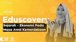 Eduscovery : Sejarah (Kondisi Ekonomi Indonesia Pada Masa Awal Kemerdekaan)