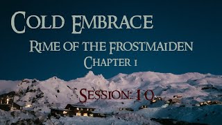 Cold Embrace: Session 10