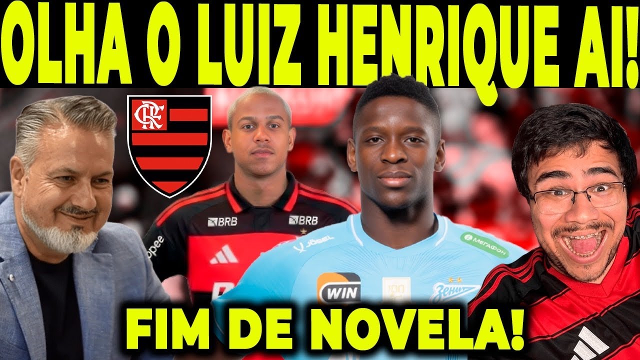 FLAMENGO RECEBE A NOTÍCIA QUE QUERIA SOBRE LUIZ HENRIQUE!