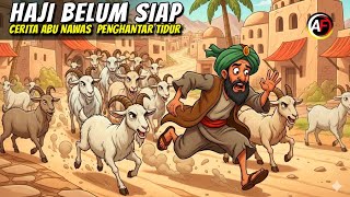 CERITA LENGKAP ABU NAWAS LUCU - Haji Yang Belum Siap - Al Fattah Nawas Chanel