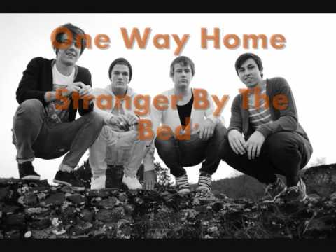 One Way Home - Stranger By The Bed