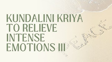 Kundalini Kriya for relieving Intense Emotions (Part 3)