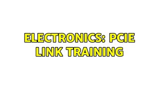 Electronics: PCIe link training