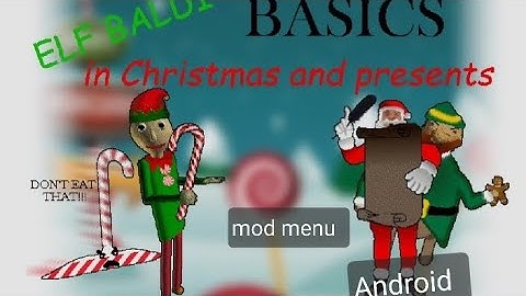 Elf baldi basics in christmas and presents android mod menu / baldi basics mod 